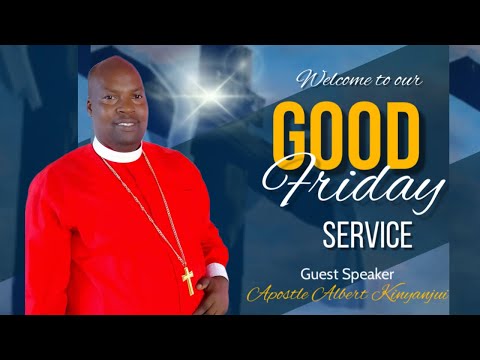 Good Friday Service 3/29/2024 - Apostle Albert Kinyanjui