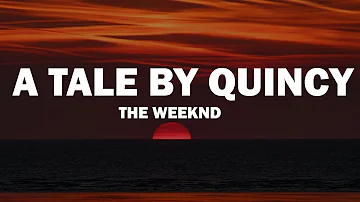 The Weeknd - A Tale By Quincy (Lyrics)