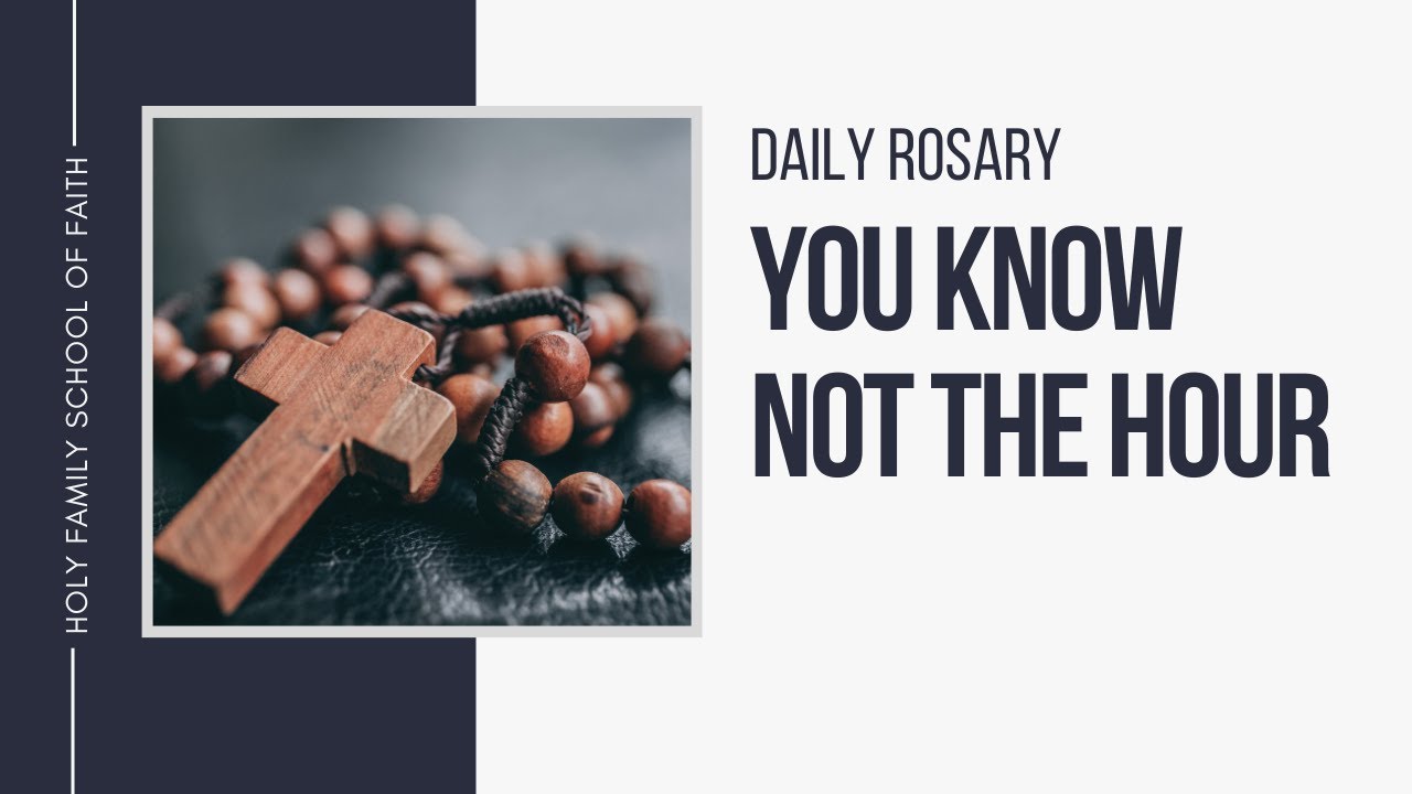 daily-rosary-meditations-you-know-not-the-hour-youtube