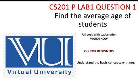 CS201p Lab 1 Question 1 Find the average age for beginners with explanation #vu #cs201p #coding