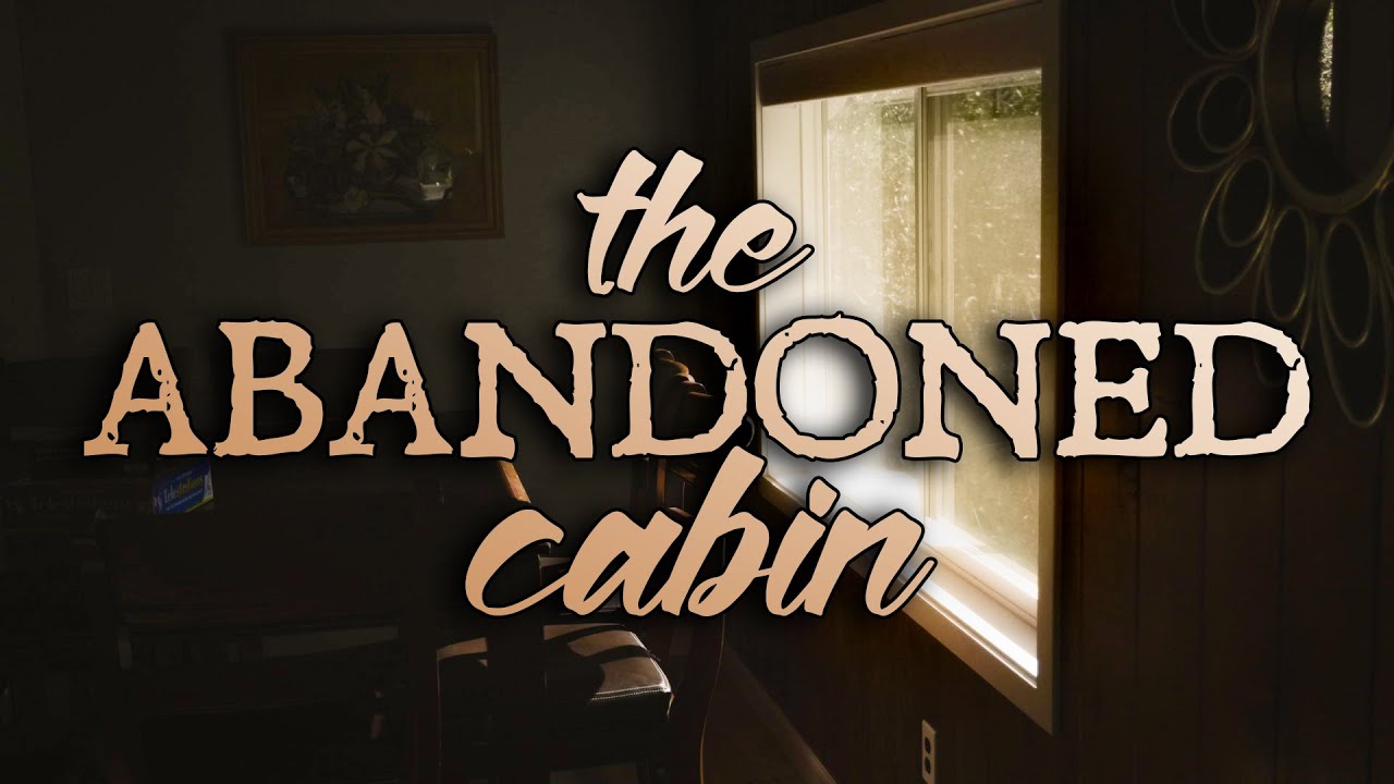 The Abandoned Cabin