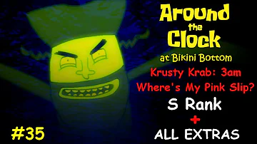 Around the Clock at Bikini Bottom #35 Krusty Krab: 3am Where's My Pink Slip?  S Rank + ALL EXTRAS
