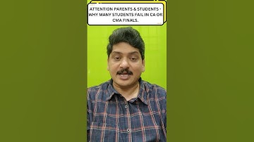 ATTENTION PARENTS & STUDENTS - WHY MANY STUDENTS FAIL IN CA OR CMA FINALS.