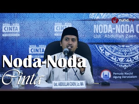kajian-islam:-noda-noda-cinta---ustadz-abdullah-zaen,-ma