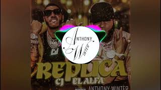 CJ  REPLICA FT EL ALFA REMIX - Anthony Winter