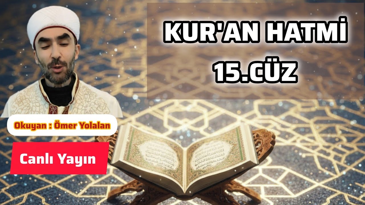 Kur’an-ı Kerim Hatmi | 15. Cüz | Mukabele ve Dua (Canlı)