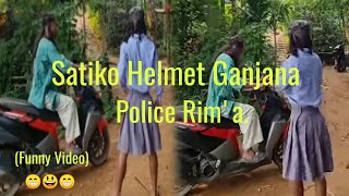  Satiko Helmet Ganjana Police Rim'a||Funny Video😃😁