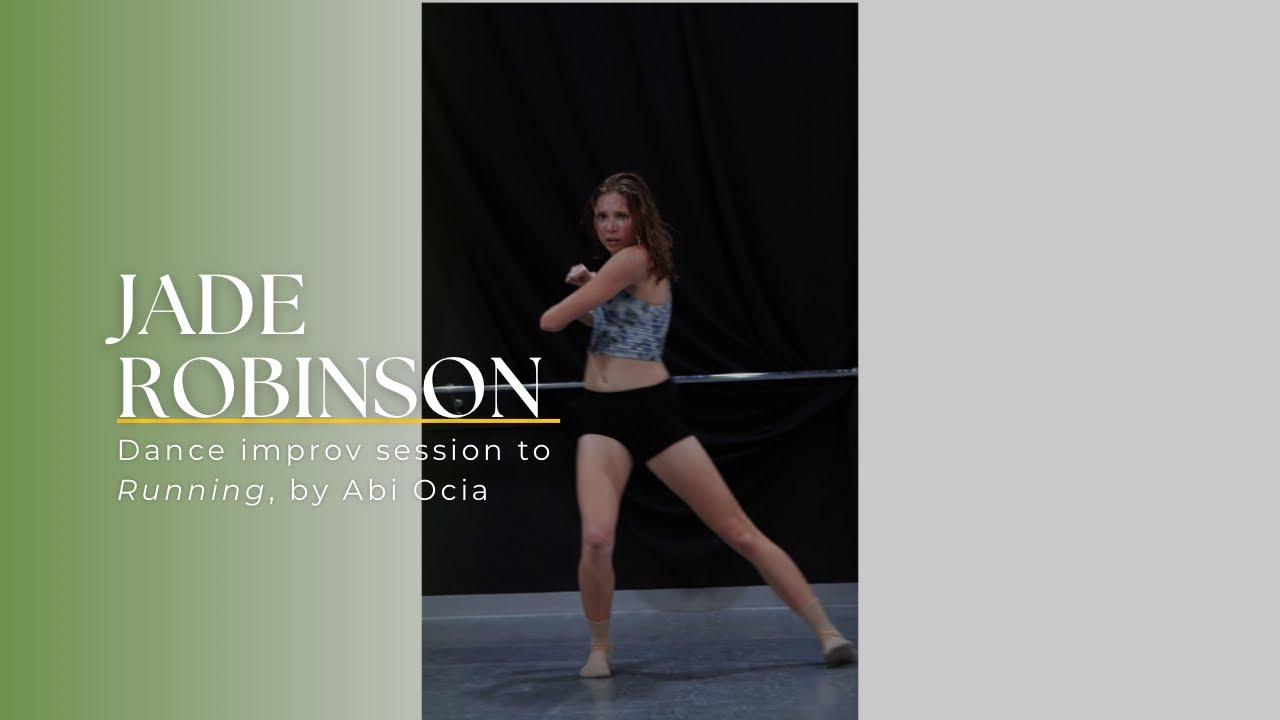 Jade Robinson- Improv Dance Session To: Running by Abi Ocia