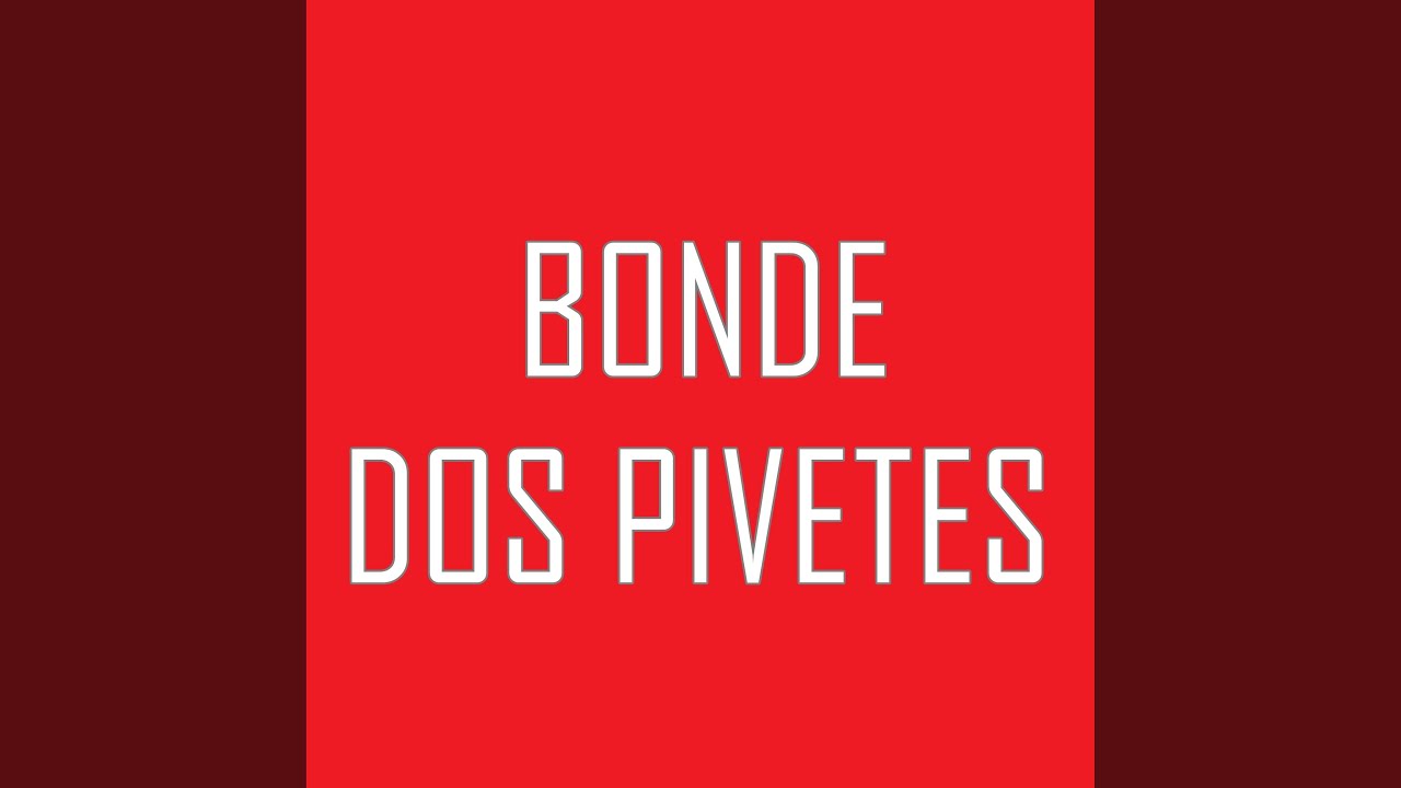 BONDE DOS PIVETES