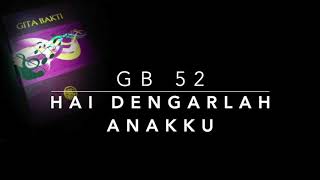 Video thumbnail of "GB 52 — Hai, Dengarlah AnakKu"