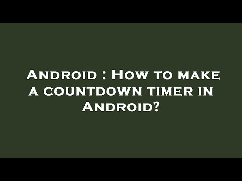 Android : How to make a countdown timer in Android?