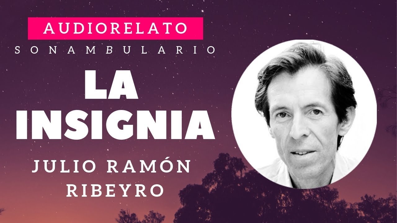 01. La insignia - Julio Ramón Ribeyro | Audiorelato Sonambulario - YouTube