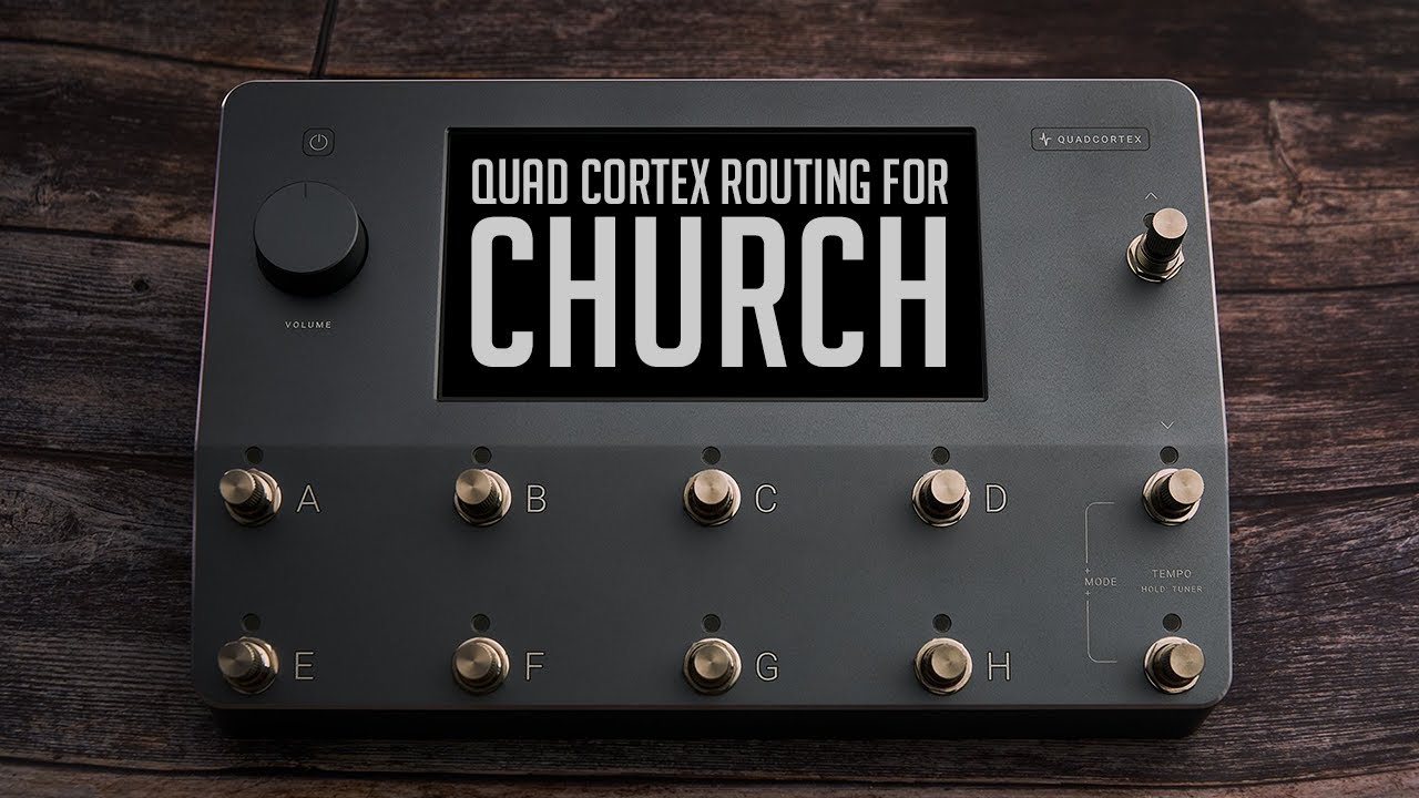 Quad Cortex ALL IN ONE Routing for Church - YouTube