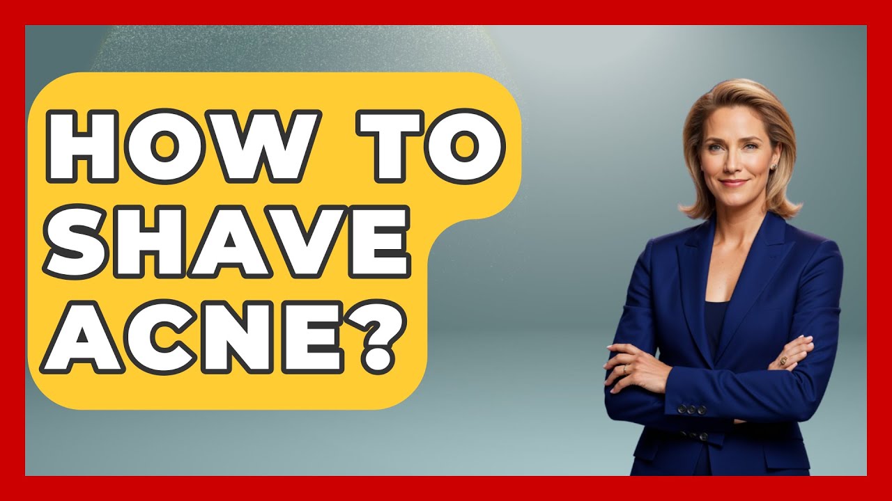 How To Shave Acne? - Skin Savvy Dermatology