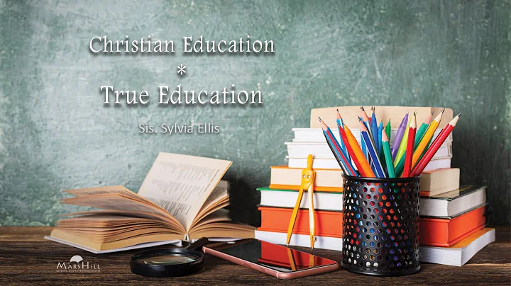 Christian Education  True Education Sis Sylvia Ellis