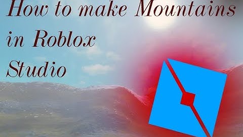 How to make realistic mountains in Roblox Studio