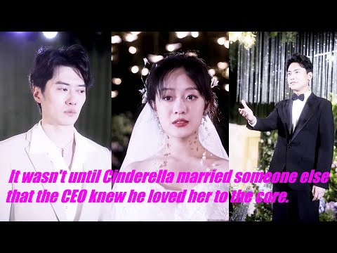 It wasn't until Cinderella married someone else that the CEO knew he loved her to the core