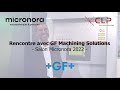 Rencontre avec notre membre gf machining solutions sur le salon micronora 