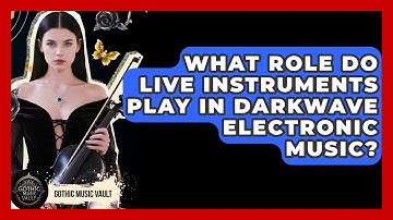 What Role Do Live Instruments Play In Darkwave Electronic Music? - Goth Music Vault