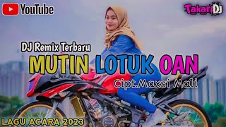 MANTAP DJ TIMOR REMIX || MUTIN LOTUK OAN🎵 TERBARU 2023🌴@TakariDj