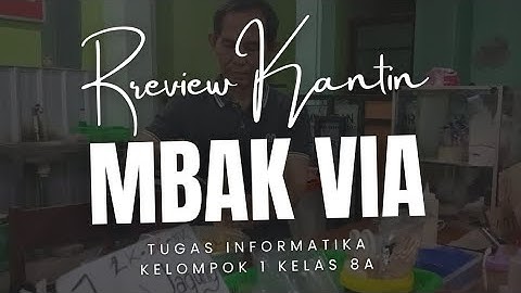 REVIEW KANTIN MBAK VIA (tugas informatika kelompok 1 kelas 8A)