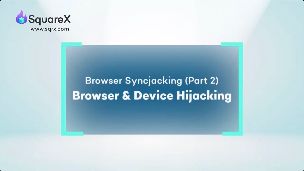 Browser Syncjacking Attack (Part 2): Browser & Device Hijacking