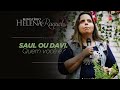 Pastora Helena Raquel | Saul ou Davi. Quem Você é?