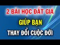 2 Bài Học Đắt Giá Từ Cổ Nhân Giúp Bạn Thay Đổi Vận Mệnh