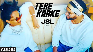 Tere Karke: JSL (Full Audio Song) Jung Sandhu | Latest Punjabi Songs