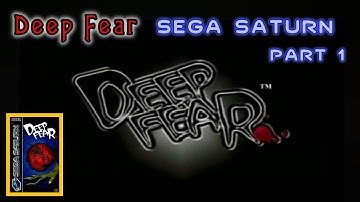 Deep Fear (Sega Saturn) 1998 Sega - Part One NTSC (PAL) Retro Survival Horror