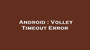 Android : Volley Timeout Error