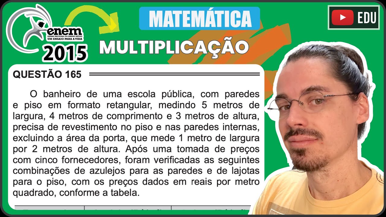 [ENEM 2015 PPL] 165 📘 MULTIPLICAÇÃO O banheiro de uma escola pública, com paredes e piso em formato