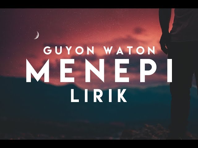 MENEPI - GUYON WATON VER. (LIRIK) class=