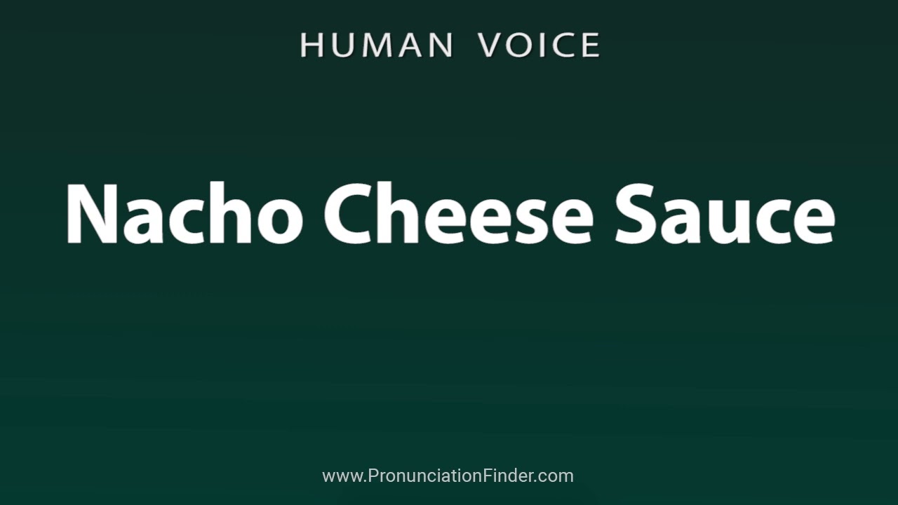 How To Pronounce Nacho Cheese Sauce - YouTube