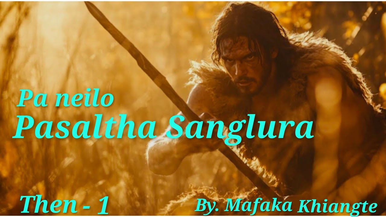 PASALTHA SANGLURA (Then - 1) Mafaka khiangte 