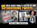 15 Cold Cases Finally Solved By DNA That Took Absolutely SHOCKING Turns | True Crime