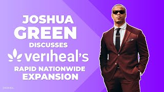 Joshua Green Discusses Veriheal's Rapid Nationwide Expansion