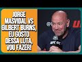 DANA WHITE GOSTA DA IDEIA DO REPÓRTER E CONFIRMA GILBERT DURINHO VS JORGE MASVIDAL | LEGENDADO