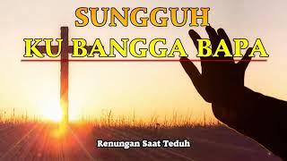 SUNGGUH KU BANGGA BAPA -  NONSTOP LAGU ROHANI 2019