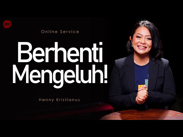 Ev. Henny Kristianus - Berhenti Mengeluh