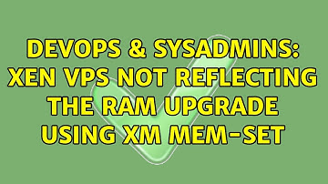 DevOps & SysAdmins: Xen VPS not reflecting the RAM upgrade using xm mem-set (2 Solutions!!)