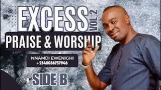 EXCESS PRAISE & WORSHIP (VOL 2) SIDE B — NNAMDI EWENIGHI & TONY ISRAEL