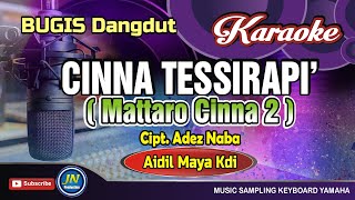 Cinna Tessirapi (Mattaro Cinna 2) _Karaoke Bugis Dangdut_Tanpa Vocal_By Aidil Maya Kdi