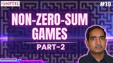 #19 Non Zero Sum Games | Existence of Nash Equilibrium | Part I | July 2019 Game Theory