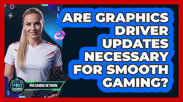 Are Graphics Driver Updates Necessary For Smooth Gaming?