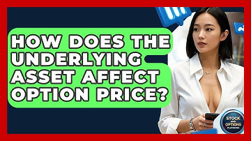 How Does The Underlying Asset Affect Option Price? - Stock and Options Playbook