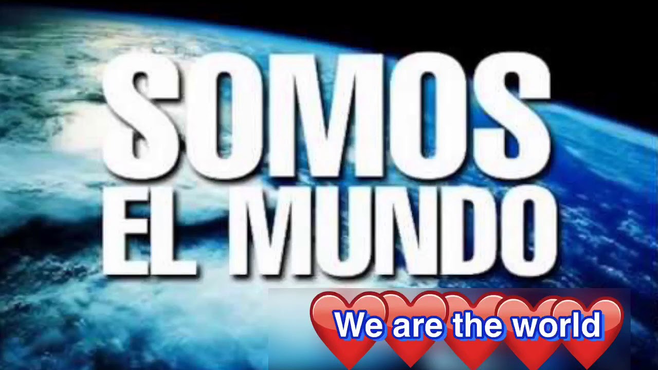 Somos el Mundo (varios artistas) / We Are The World English Sub. YouTube Somos el Mundo (varios artistas) / We Are The World English Sub. YouTube