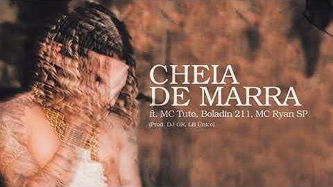 Chefin ft. MC Tuto, Boladin211, MC Ryan SP - CHEIA DE MARRA  prod. DJ GR, LB Único