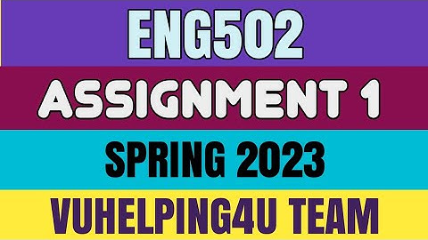 Eng502 Assignment 1 Spring 2023/ Eng502 Assignment 1 Solution 2023/ Eng502 Assignment 1 2023