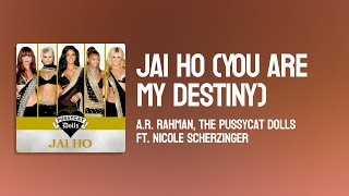 A.R. Rahman, The Pussycat Dolls - Jai Ho (You Are My Destiny) ft. Nicole Scherzinger ( Lyrics )